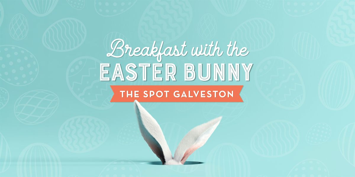 Breakfast with the Easter Bunny at The Spot Galveston!