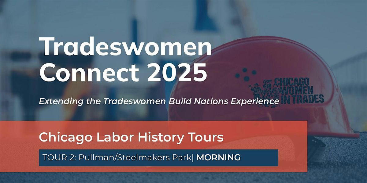 Chicago Labor History Tour: Pullman\/ Steel Makers 8:30 a.m.-12:30 p.m.