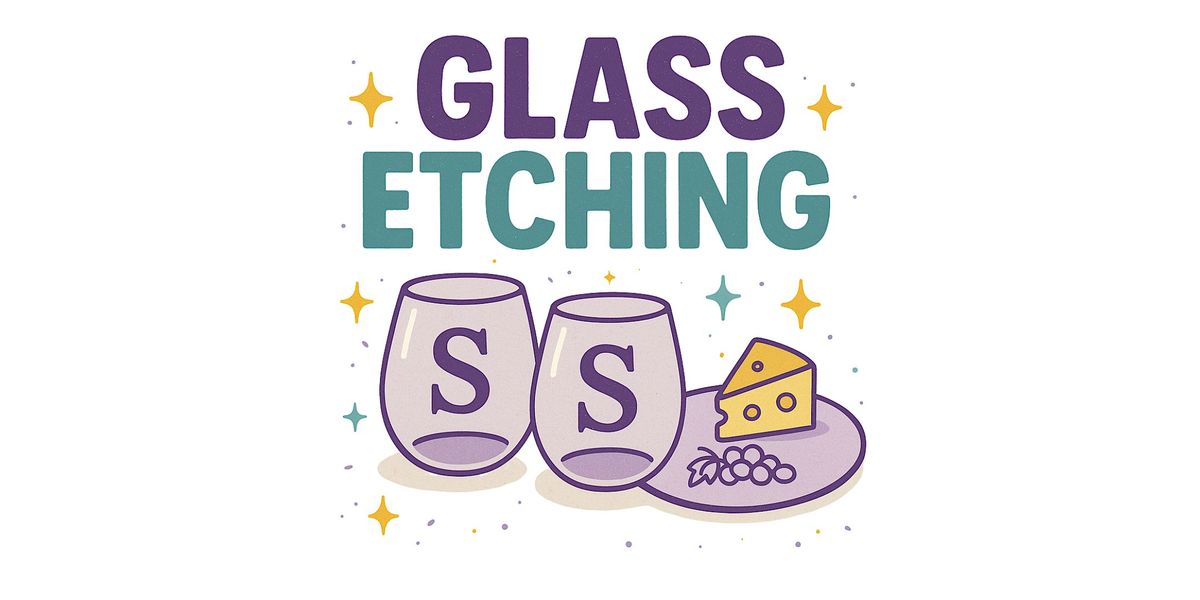 Personalized Wine Glasses and Cheese Plate Etching Workshop