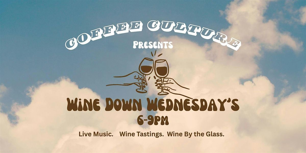 Wine Down Wednesday's at Coffee Culture