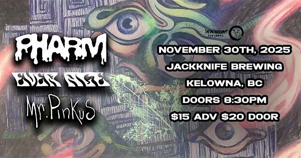 Pharm w\/ Ever Age & Mr. Pinkus @ Jackknife Brewing in Kelowna