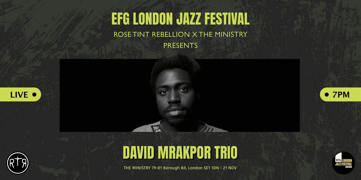 EFG London Jazz Festival | RTR X The Ministry Presents: David Mrakpor Trio