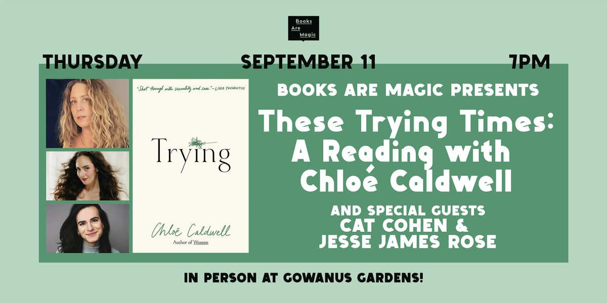 Offsite: These Trying Times: A Reading w\/ Chlo\u00e9 Caldwell and friends!