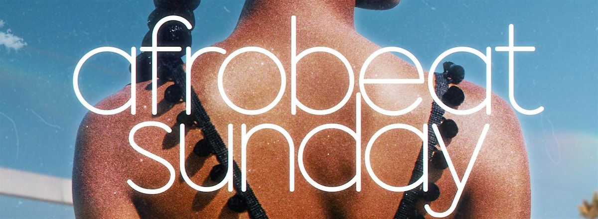 Afrobeat + R&B Sunday Night Vibe; No Cover