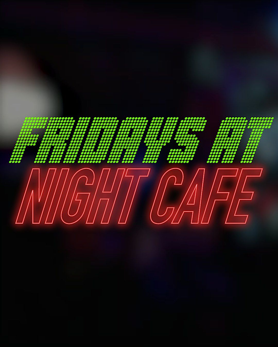 Friday Entry to the Night Cafe