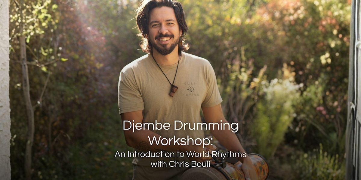 Djembe Drumming Workshop: An Introduction to World Rhythms with Chris Bouli