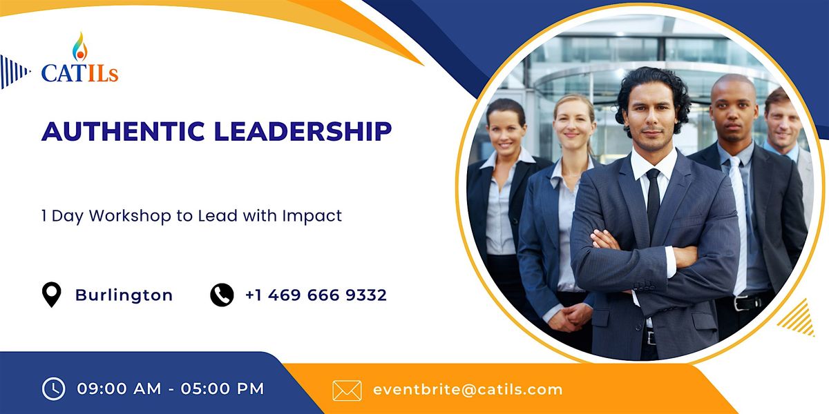 Authentic Leadership: 1 Day Workshop to Lead with Impact in Burlington