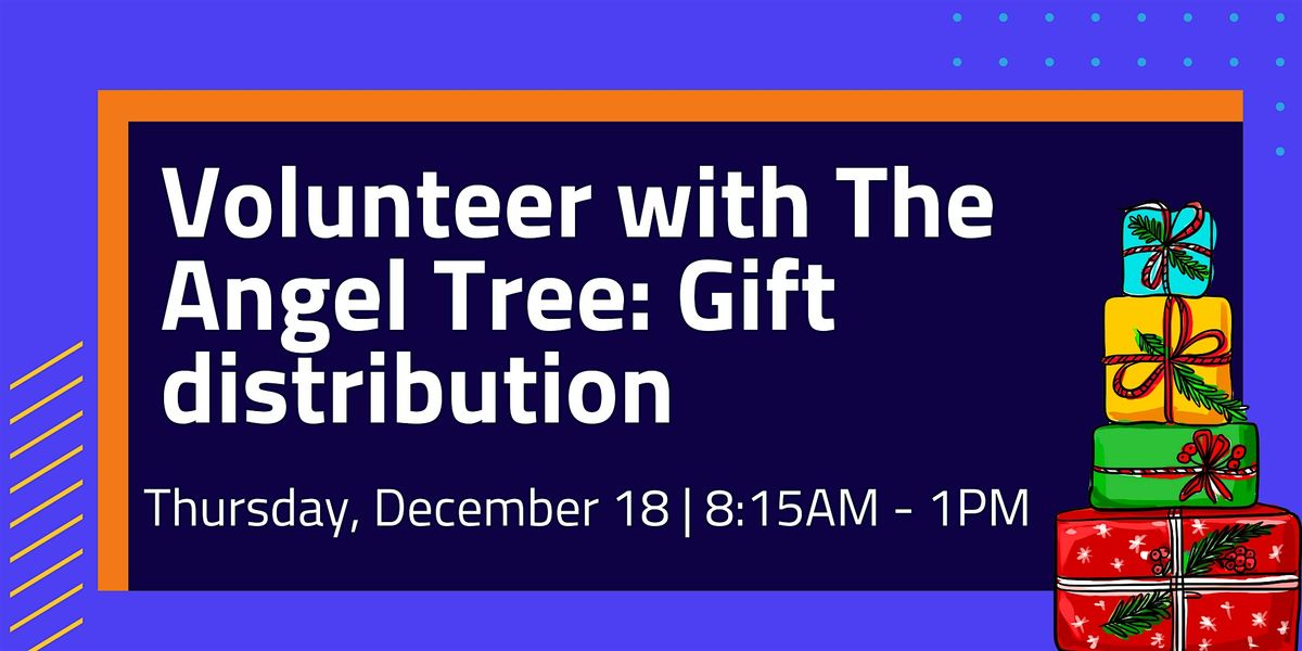 Volunteer with The Angel Tree: Distributing Gifts to Families