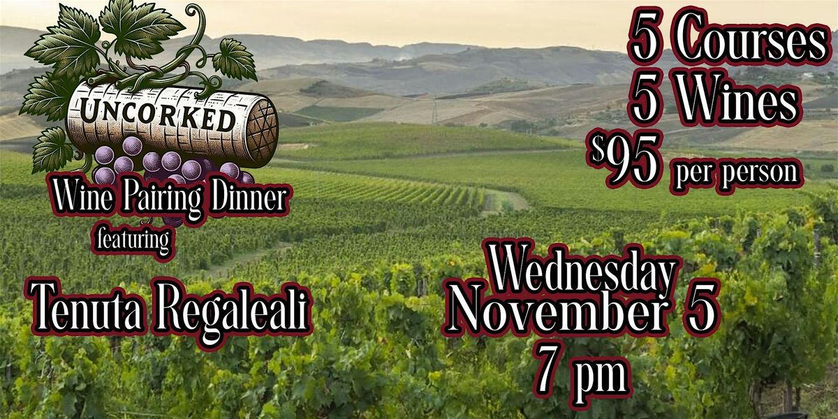 Uncorked Wine Pairing Dinner Featuring Tenuta Regaleali