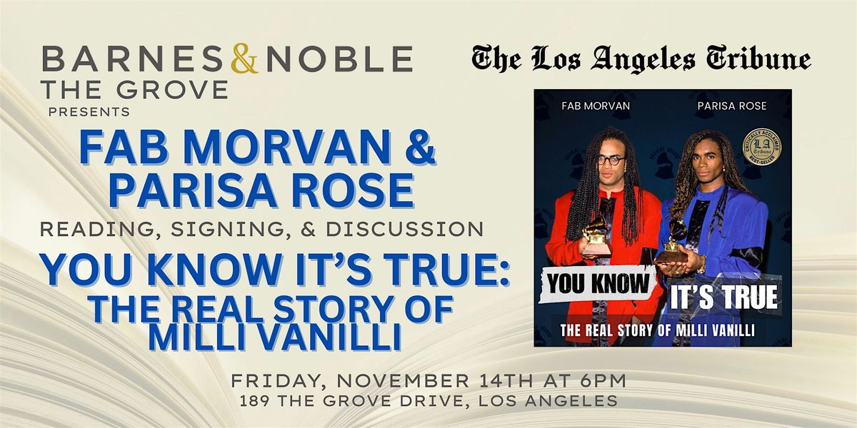 YOU KNOW IT'S TRUE: THE REAL STORY OF MILLI VANILLI at B&N The Grove