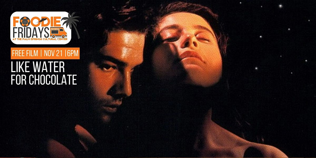 FOODIE FRIDAYS |  FREE SCREENING: LIKE WATER FOR CHOCOLATE