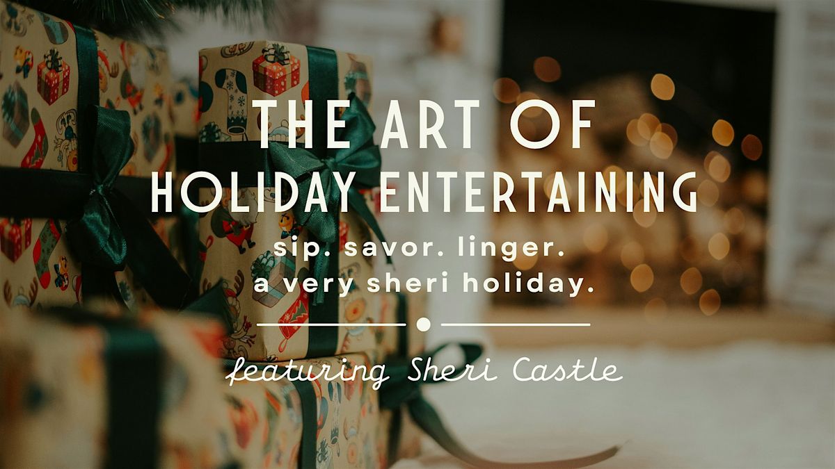 The Art of Holiday Entertaining with Sheri Castle