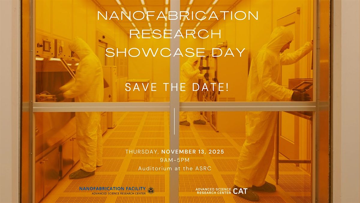 ASRC Nanofabrication Research Showcase Day - 2025