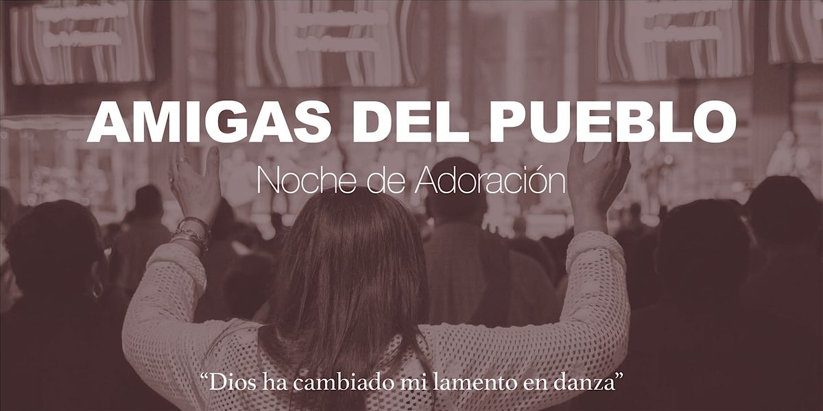 Amigas del Pueblo: Noche de Adoraci\u00f3n