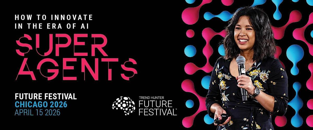 FUTURE FESTIVAL CHICAGO - HOW TO INNOVATE IN THE ERA OF AI SUPER AGENTS
