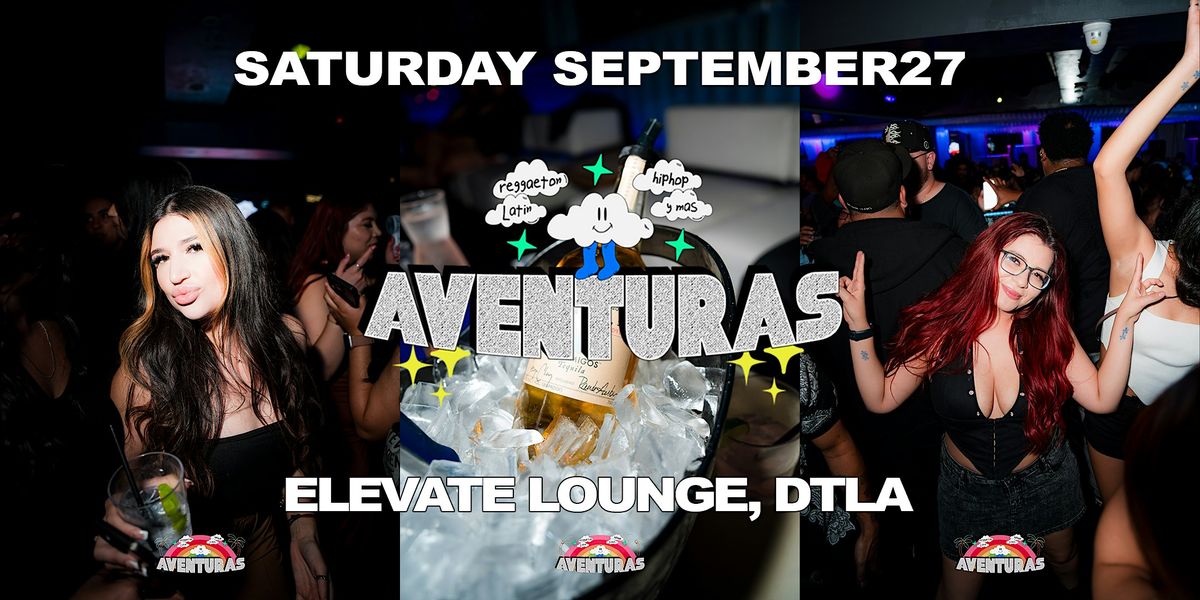 Aventuras Reggaeton & Hip-Hop Party @ Elevate Lounge DTLA!