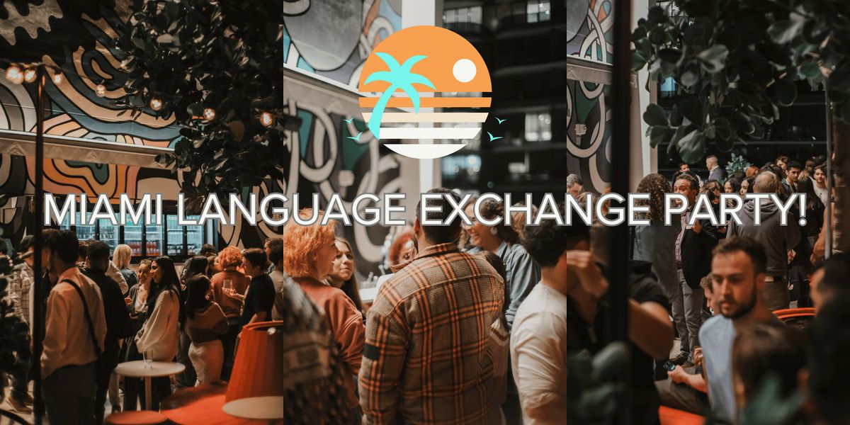 Tropical Miami Language Exchange Party! (In Wynwood)