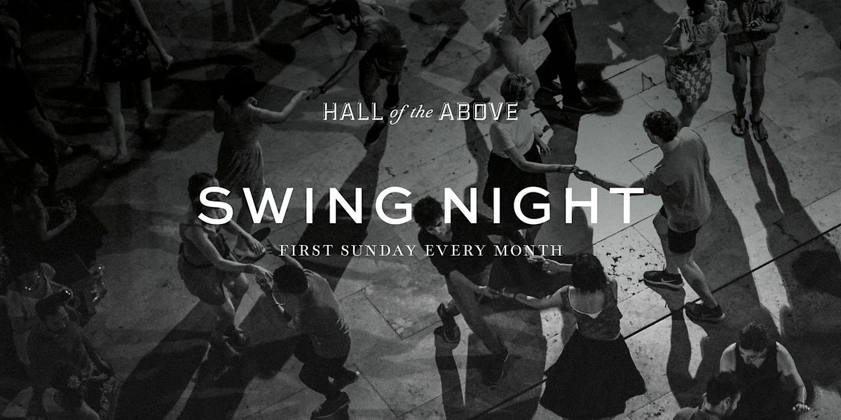 SUNDAY SWING NIGHT at Hall of the Above