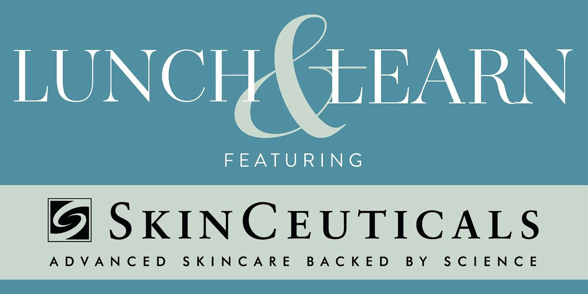 Lunch & Learn ft. SkinCeuticals