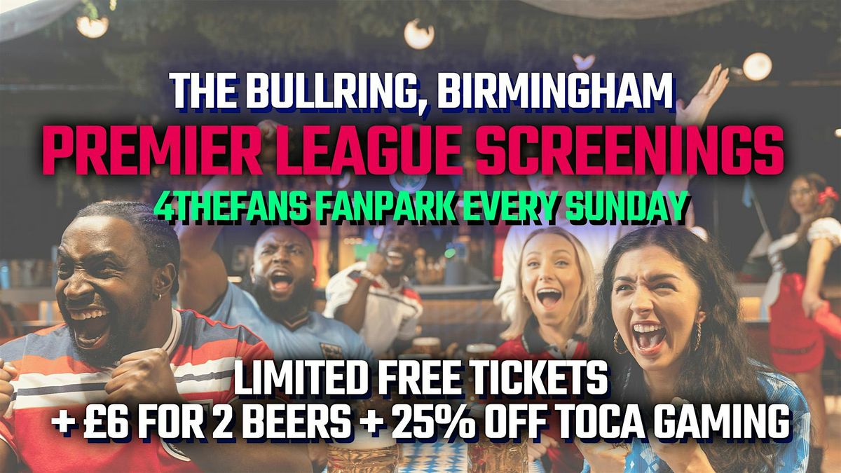 Premier League SUPER SUNDAY FanPark - TOCA @ The Bullring