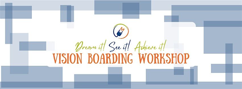 Dream it! See it! Acheive it!: Vision Boarding Workshop