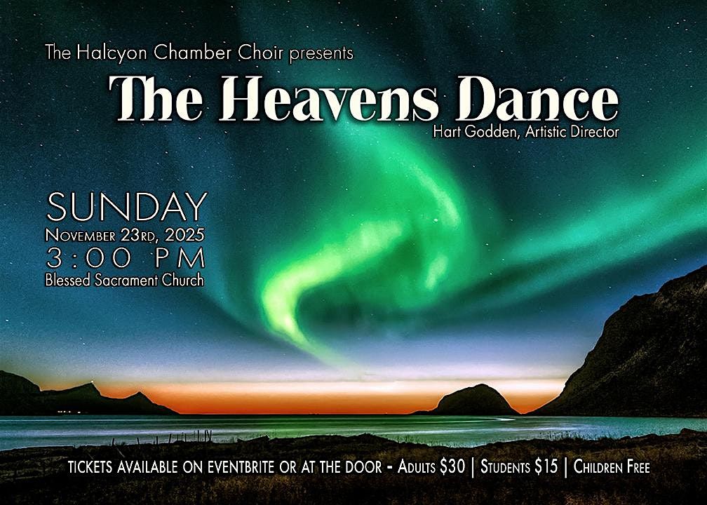 Halcyon Chamber Choir presents "The Heavens Dance"
