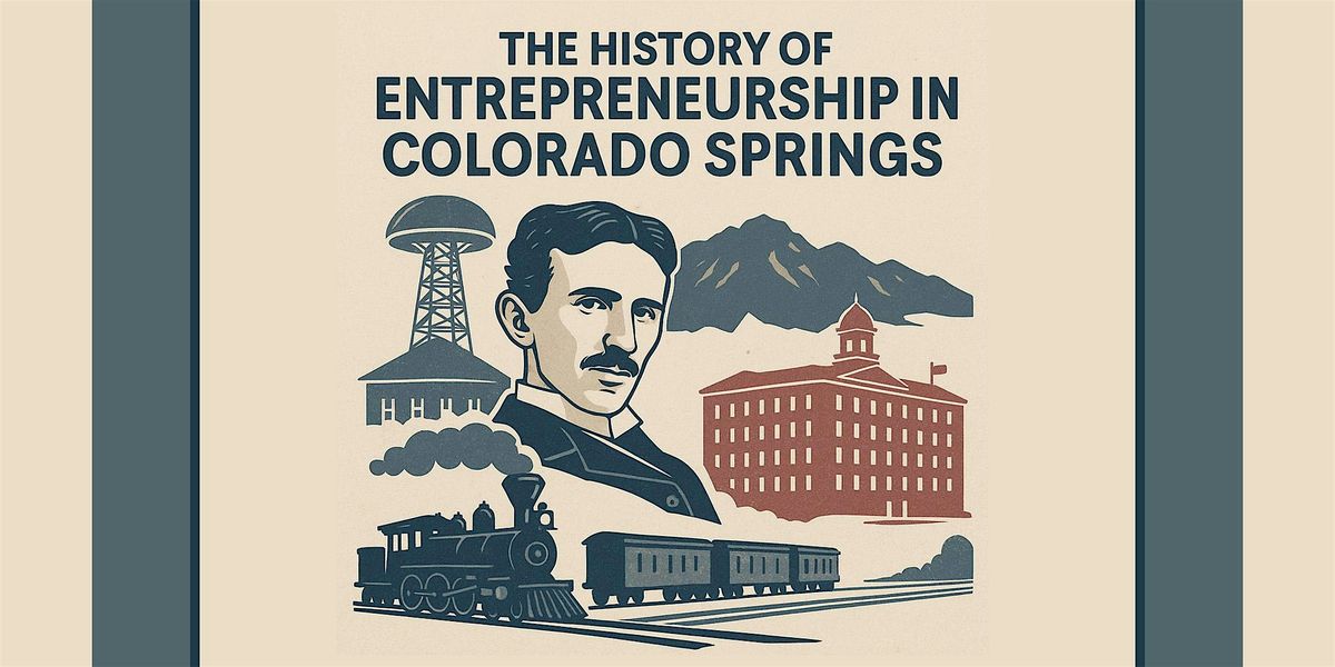 COS Rising 2025 -The History of Entrepreneurship in Colorado Springs