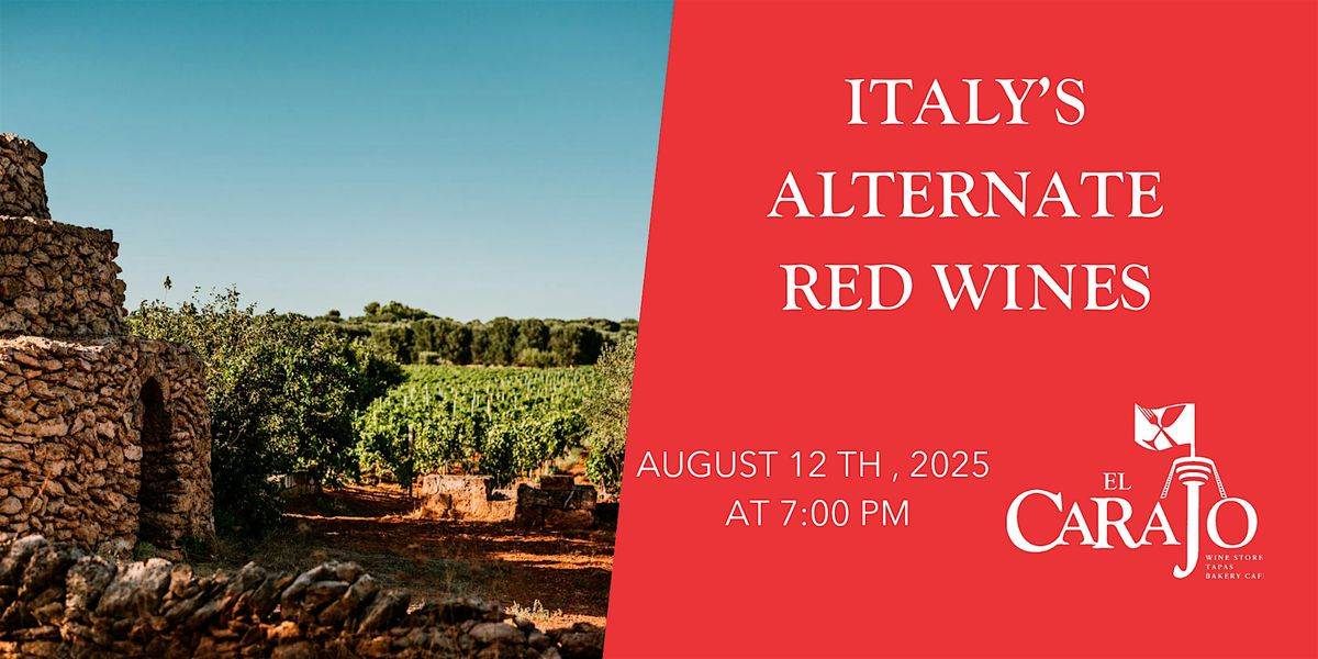 El Carajo X Exploring Alternate Italian Reds Tasting