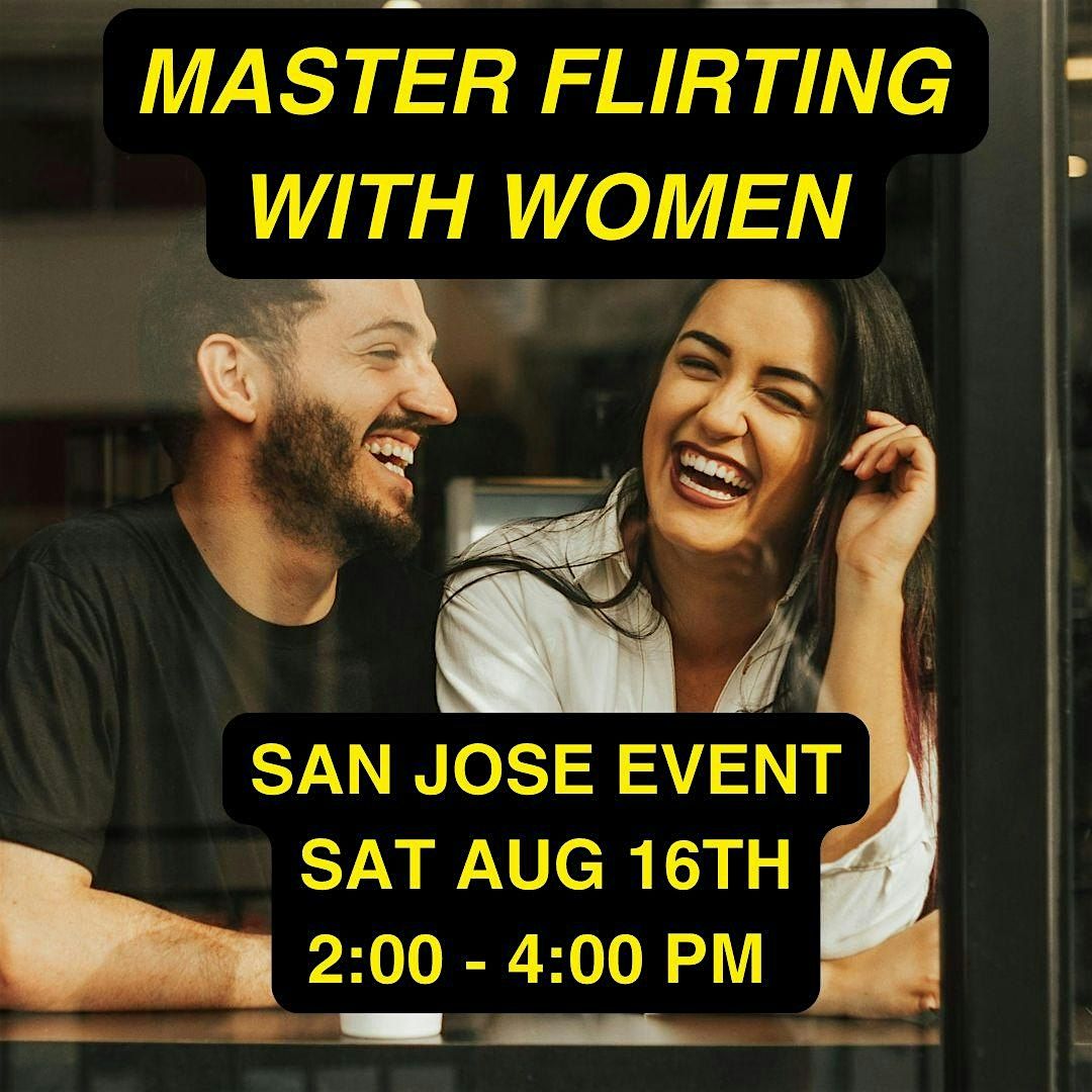 Master Flirting with Women (IN PERSON EVENT SAN JOSE)