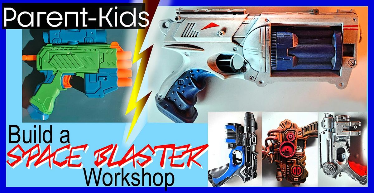 Build a Space Blaster Workshop for Parents\/Kids