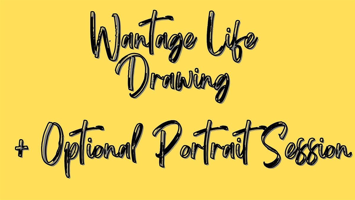 Wantage Life Drawing  November 28th "Drink & Draw" + Optional Portrait Draw