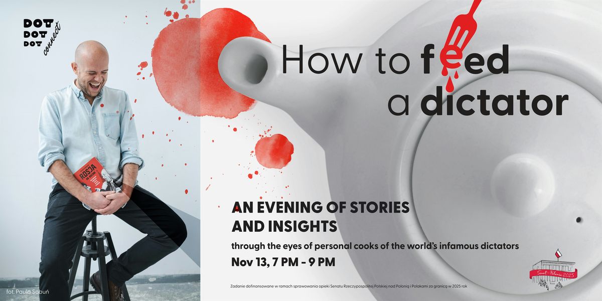 HOW TO FEED A DICTATOR - AN EVENING OF STORIES AND INSIGHTS