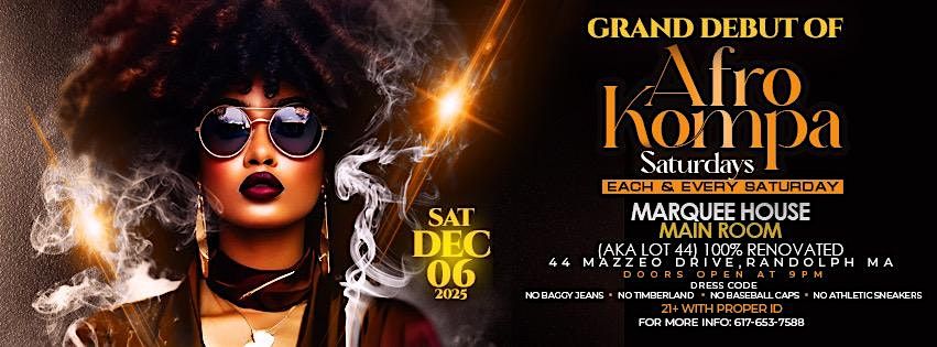 GRAND DEBUT OF AFROKOMPA SATURDAYS @ MARQUEE HOUSE RANDOLPH MA