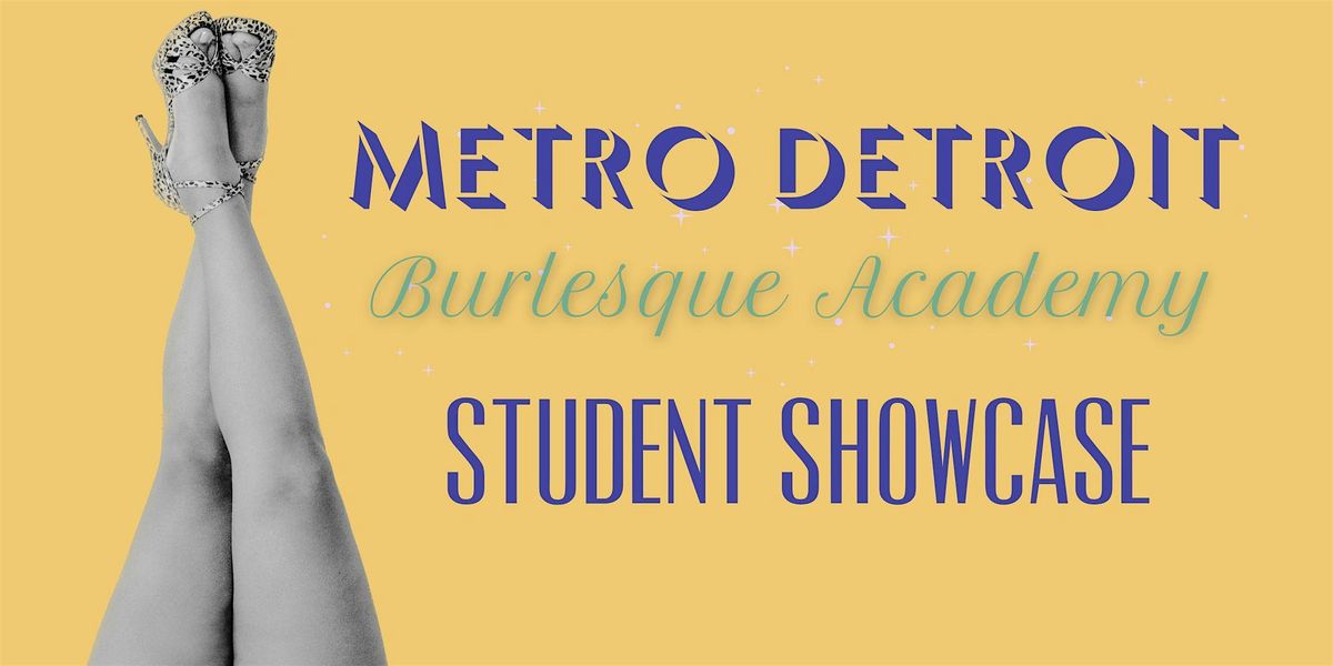 Metro Detroit Burlesque Academy Student Showcase
