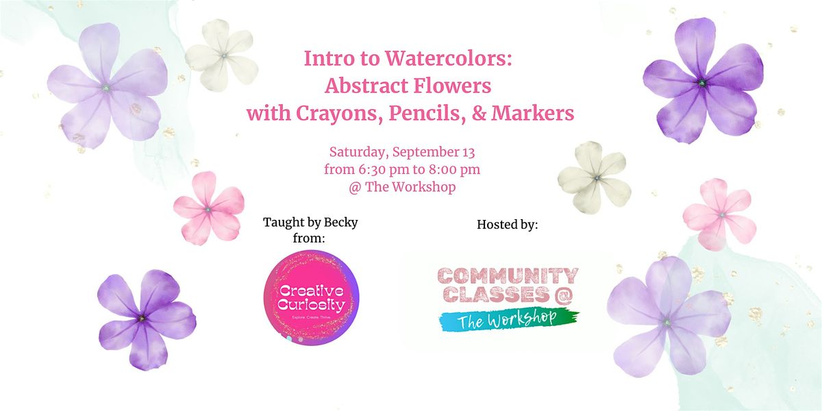 Intro to Watercolor: Abstract Flowers with Crayons, Pencils, & Markers