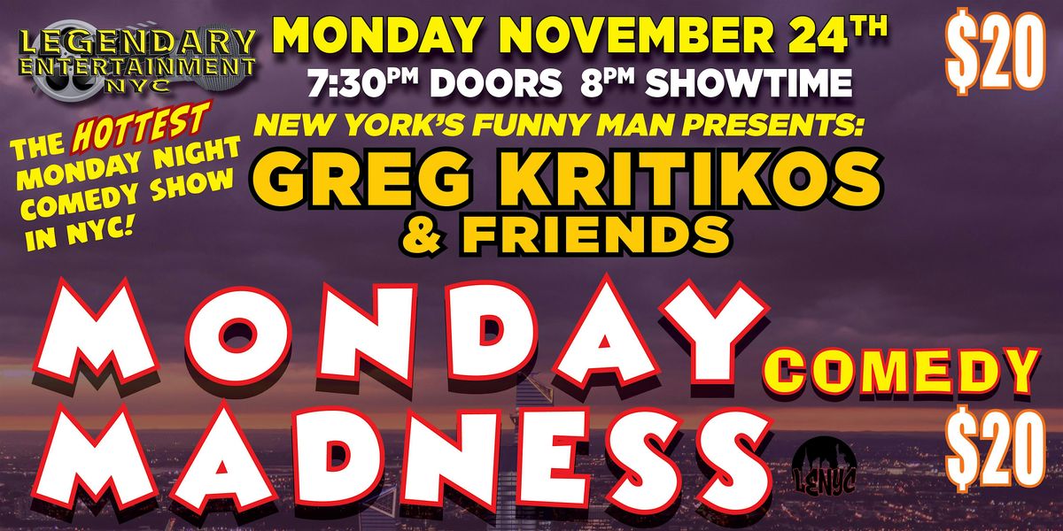 Greg Kritikos Presents: Monday Madness Comedy Show November 24th