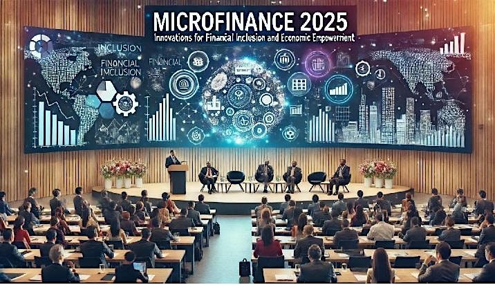 Microfinance2025 Innovations for Financial Inclusion & Economic Empowerment