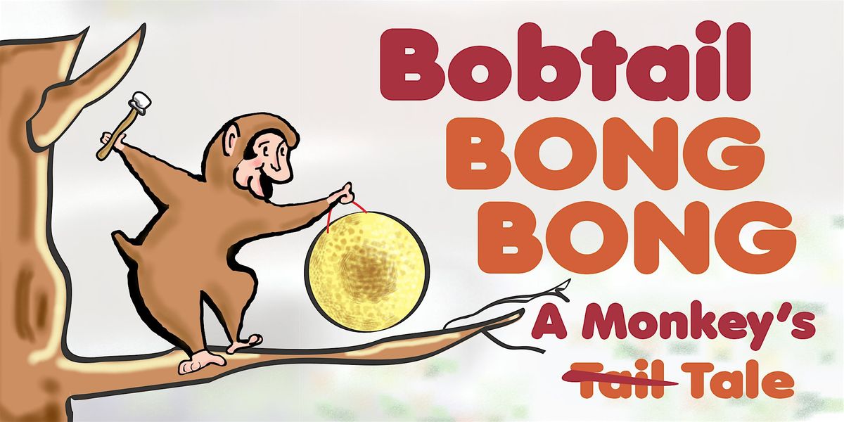 Bobtail Bong Bong: A Monkey's Tale