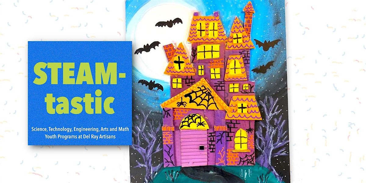 STEAM-tastic: Haunted Mansion (for all ages)