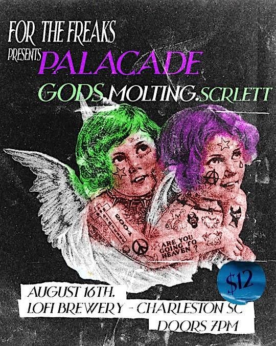 For the Freaks presents: PALACADE. GODS. MOLTING. LIMERENCE.