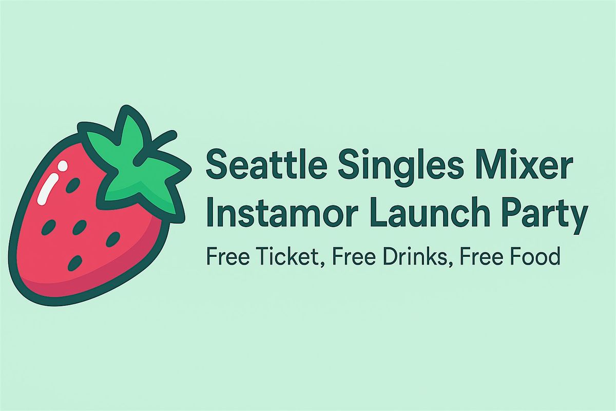 Seattle Singles Mixer \u2013 A Fun Dating Night! Free Ticket\/Drinks\/Food!