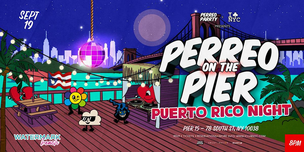 PUERTO RICAN FESTIVAL @ PERREO ON THE PIER - REGGAETON PARTY