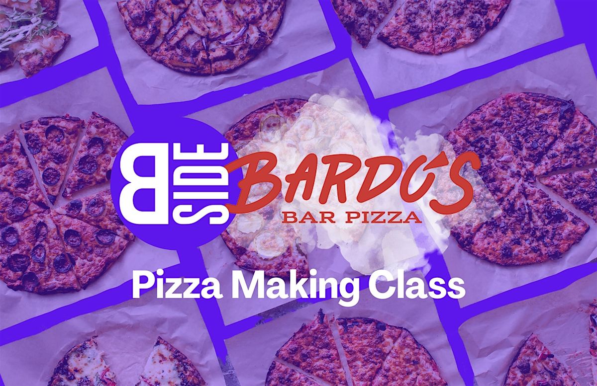 Bardo\u2019s x B-Side Pizza Making Class