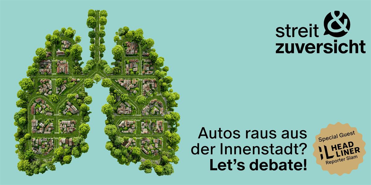 Streit & Zuversicht: Autos raus aus der Innenstadt? Let\u2019s debate