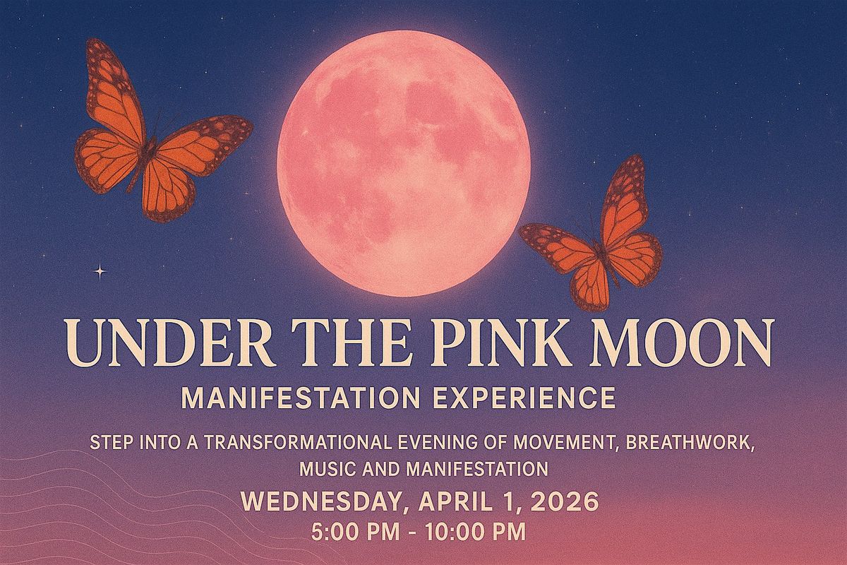 Under the Pink Moon Manifestation Festival
