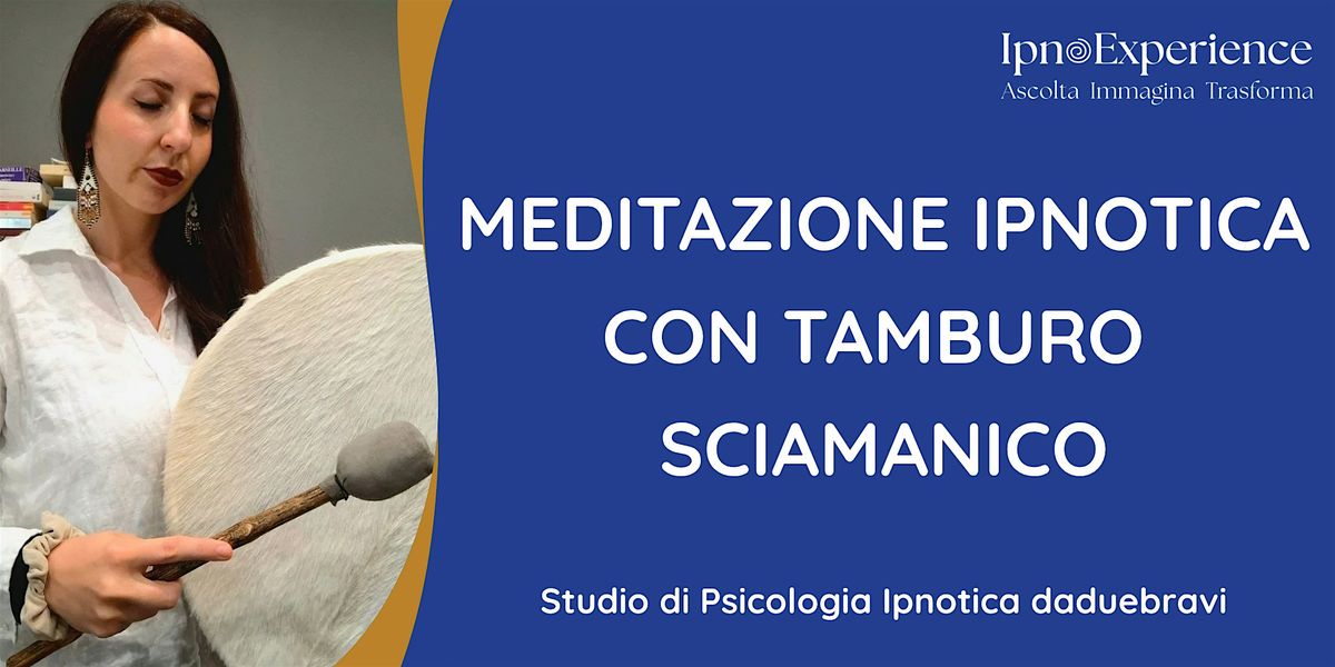 MEDITAZIONE IPNOTICA CON TAMBURO SCIAMANICO