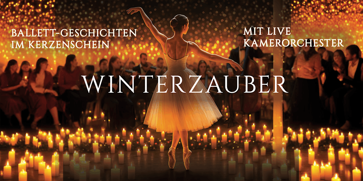 Winterzauber: Ballett-Geschichten im Kerzenschein mit live Kammerorchester