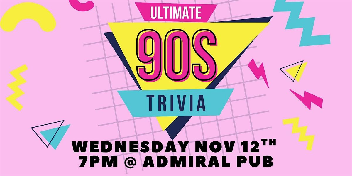 90s Trivia Night @ Admiral Pub West Seattle