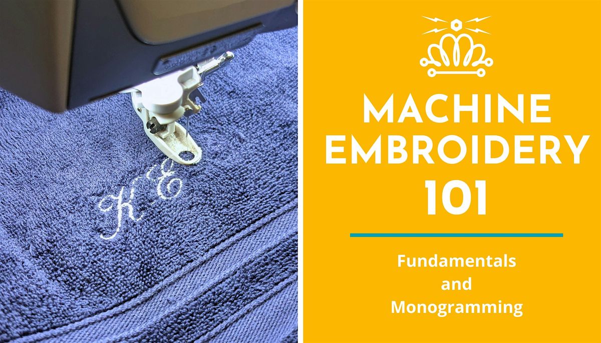 Machine Embroidery 101: Fundamentals & Monogramming