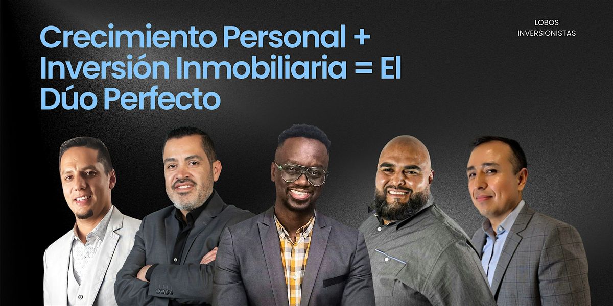 Crecimiento Personal + Inversi\u00f3n Inmobiliaria = El D\u00fao Perfecto